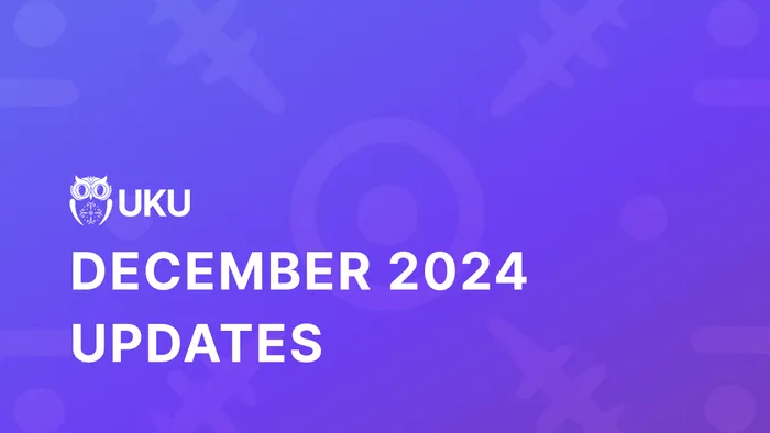Uku's December 2024 Updates