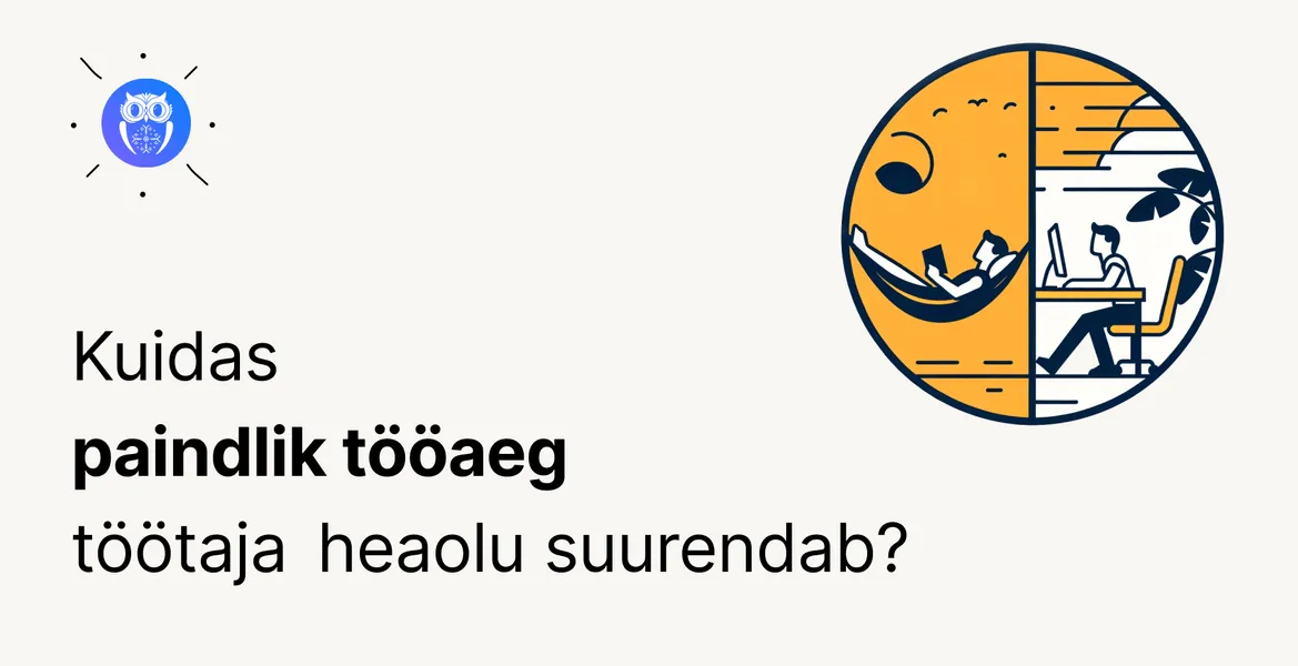 Paindliku tööajaga oled töökohal rõõmsam ja produktiivsem
