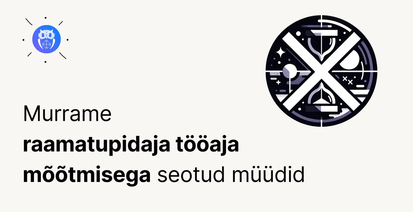 Müüt murtud: tööaja mõõtmine ainult raiskab aega minu raamatupidamisbüroos blog post