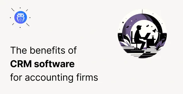CRM for Accounting Firms: Why, How, and When?