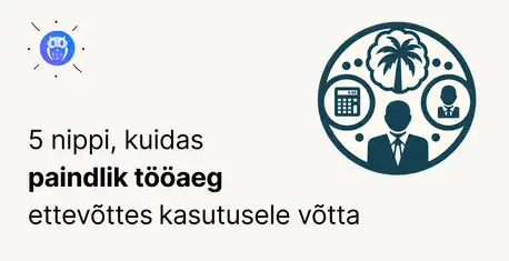 Kuidas paindlik tööaeg ettevõttes edukalt kasutusele võtta?