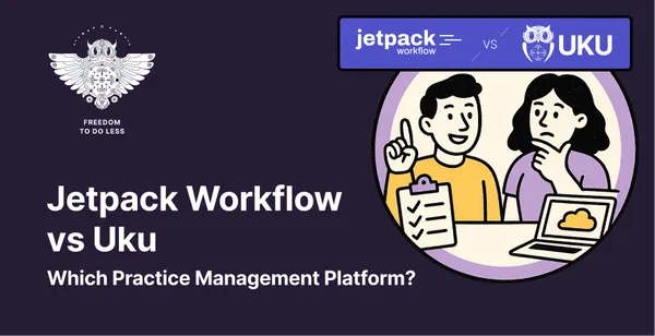 Jetpack Workflow vs Uku: Which Practice Management Platform Fits Your Accounting Firm in 2026?