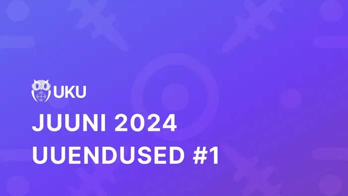 Uku juuni uuendused #1 2024