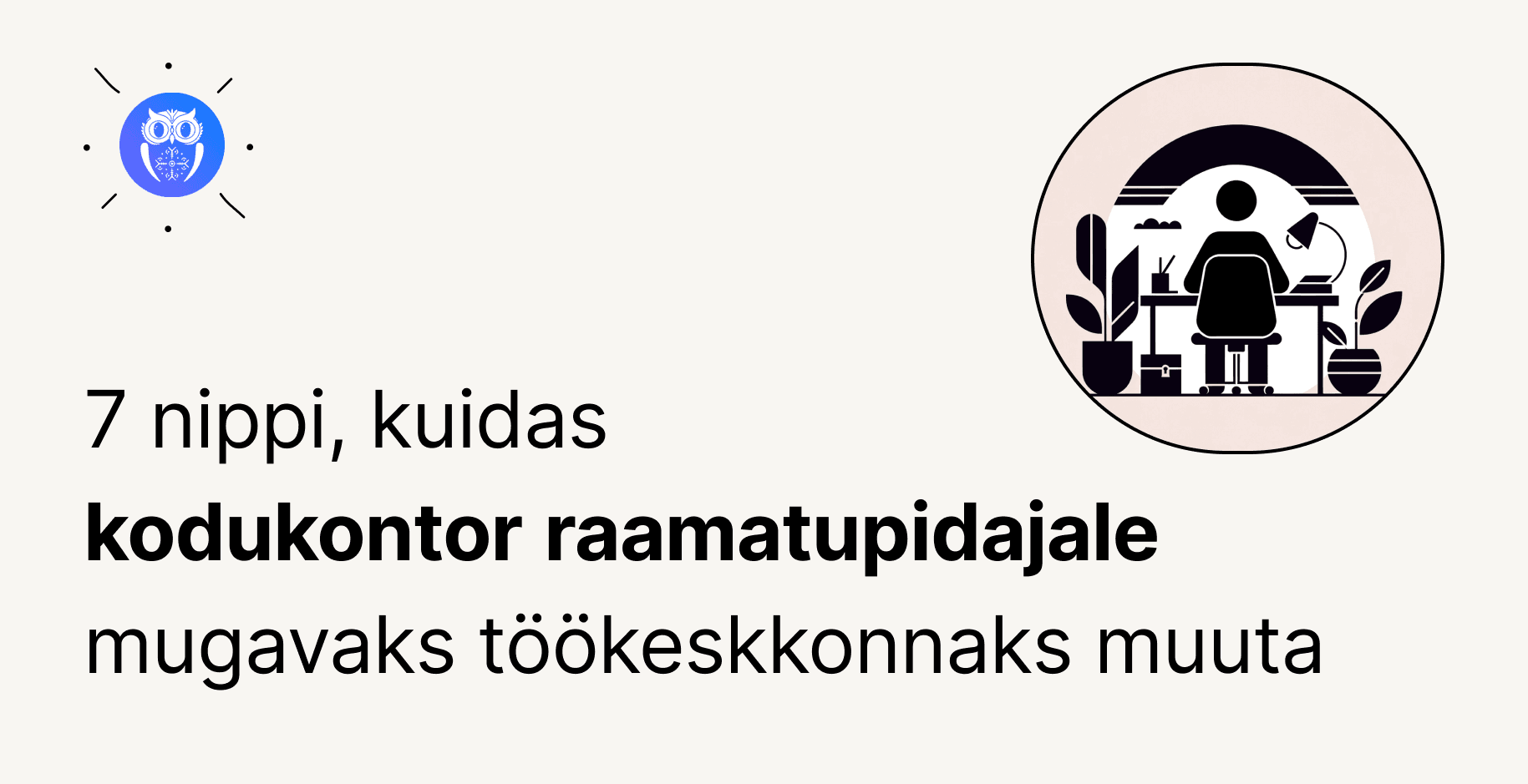 Cover for Kodukontor raamatupidajana: näpunäiteid efektiivseks kaugtööks