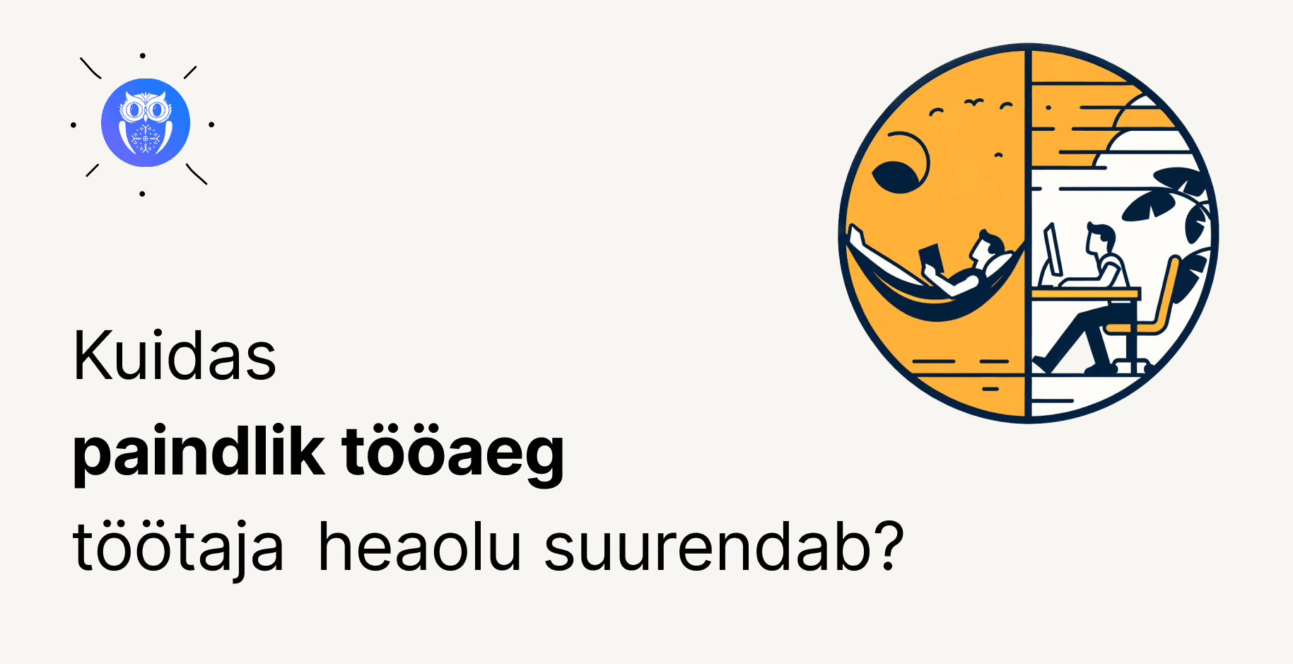 Cover for Paindliku tööajaga oled töökohal rõõmsam ja produktiivsem