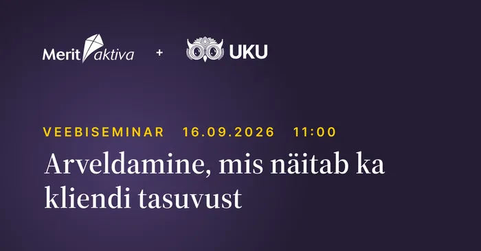 Merit Aktiva + Uku: arveldamine, mis näitab ka kliendi tasuvust