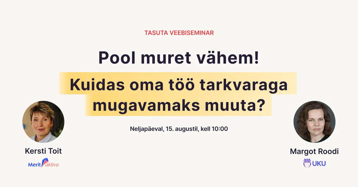 Uku veebiseminari kaanepilt: Pool muret vähem! Kuidas oma töö tarkvaraga mugavamaks muuta?