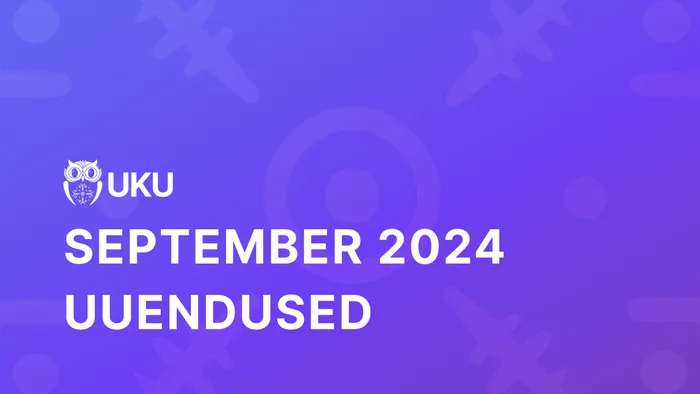 Uku septembri uuendused 2024
