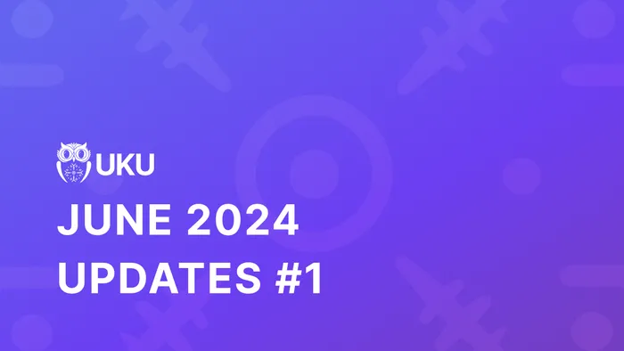 Uku's June 2024 Updates #1