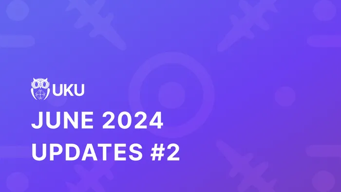 Uku's June 2024 Updates #2