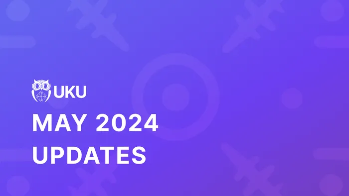 Uku's May 2024 Updates