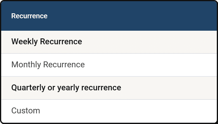 Weekly, monthly, quarterly or yearly recurrence